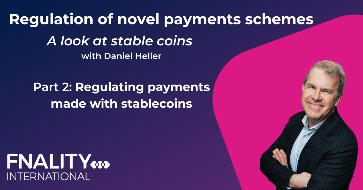 A look at stable coins with Daniel Heller Part 2 Regulating payments made with stablecoins
